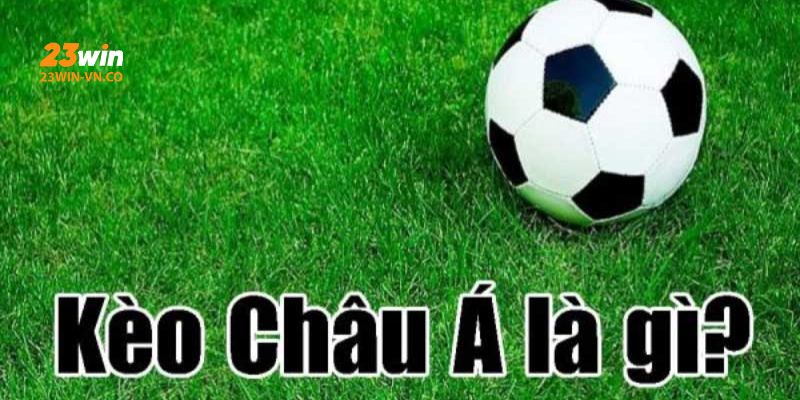 Kèo châu Á 23Win