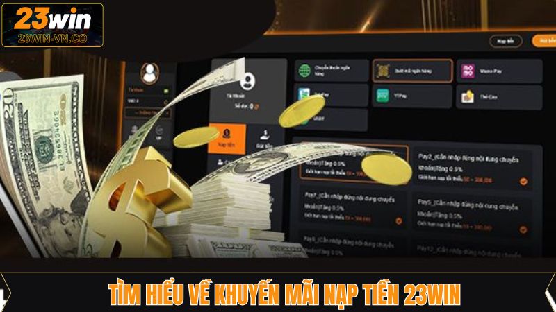 Khái quát về chương trình khuyến mãi nạp tiền tại 23Win
